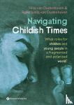 Van Oudenhoven, Nico, Jualla van Oudenhoven, Rona - Navigating Childish Times - What roles for children and young people in a fragmented and polarized world?