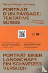 Hofmann, Pierre-Philippe - Portrait d'un paysage: Tentative Suisse / Porträt einer Landschaft: Ein Schweizer Versuch