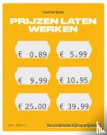 Van Baelen, Freek - Prijzen laten werken - Een praktische kijk op prijsbeleid