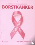 Think Pink, Coninck, Kaatje De - Alles over leven met en na borstkanker