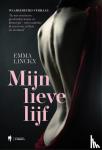 Linckx, Emma - Mijn lieve lijf - Waargebeurd verhaal: "Ik was een brave, gescheiden moeder en kleuterjuf - toen ontdekte ik een leven vol lust en avontuur"