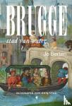 Berten, Jo - Brugge, stad van water - Biografie van een stad