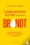 Ridder, Eveline de - Communiceren als het (nog niet) brandt - Crisiscommunicatie en reputatiemanagement voor bedrijven