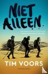 Voors, Tim - Niet alleen - Een avontuurlijke voettocht dwars door Nieuw-Zeeland