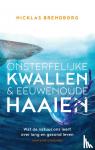 Brendborg, Nicklas - Onsterfelijke kwallen & eeuwenoude haaien - wat de natuur ons leert over lang en gezond leven