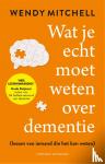 Mitchell, Wendy - Wat je echt moet weten over dementie - (lessen van iemand die het kan weten)