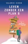 Cook, Valerie - Leven zonder een plan B - Zeg ja tegen je dromen