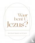 Kruit-de Jonge, Liza, Urk, Jacomien van - Waar bent U, Jezus? - Een advent leesplan van Zij Lacht