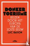 Rasson, Luc - Donker toerisme - Reizen door het Europa van de 20ste eeuw