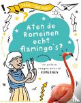 Cooke, Tim - Aten de Romeinen echt flamingo's? - en andere vragen over de Romeinen