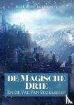 Jelle oude luttikhuis - De magische drie - En de van val Stormkeep