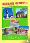 Kool, Frits - Inspiratie onderweg. Berichten uit Engelen, Efeze, Krabbendam en Soerabaja