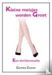 Cramer, Carolien - Kleine meisjes worden Groot - Een thrillernovelle