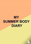 Verhoeve, Milou - My Summer Body Diary - Op weg naar je eigen Summer Body