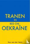 Helm, Rox van der - Tranen in bed om Oekraïne