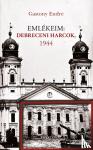 Gastony, Endre - Emlékeim: Debreceni Harcok, 1944