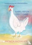 Hazemeijer, Patricia - Karel Kip en Greet Gans - Makkelijk leren lezen met vrolijke boerderijdieren