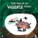 Nieuwenhuis, Nicoline - Toen kwam er een varkentje voorbij - Een vervolg op het bekende liedje van Herman Broekhuizen. Om voor te lezen en te zingen