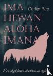 Rep, Carlijn - Ima Hewan Aloha Imana - Een strijd tussen duisternis en vrijheid