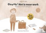 De Wolf, Jurgen - Ooooh! Het is maar werk - Stilstaan bij wat echt belangrijk is