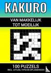 & Meer, Puzzelboeken - Kakuro - 100 Puzzels - Makkelijk tot Moeilijk - Inclusief Uitleg, Tips en Oplossingen - Puzzelboek met Logische Kakuro Puzzels - voor Volwassenen en Ouderen