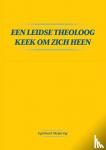 Meijering, Eginhard - Een Leidse theoloog keek om zich heen