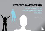 Jong, Marloes de - Effectief samenwerken - de driehoek van verantwoordelijke relaties