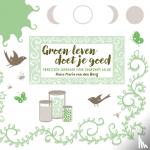 Berg, Anna Maria van den - Groen leven doet je goed - praktisch jaarboek voor duurzaam geluk