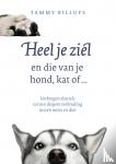 Billups, Tammy - Heel je ziel en die van je hond, kat of ... - Verborgen sleutels tot een diepere verbinding tussen mens en dier