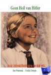 Postema, Jan, Oranje, Cecile, Oranje, Rob - Geen Heil van Hitler - De geschiedenis van jeugdherinneringen aan WO II