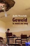 Neurink, Judit - Geweld is nooit ver weg - Tien jaar berichten uit Irak