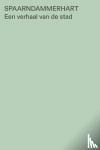  - Spaarndammerhart - Een verhaal van de stad