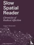 Strauss, Carolyn - Slow Spatial Reader - Chronicles of Radical Affection