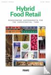  - Hybrid Food Retail - Staging the Super Market for the Experience Economy