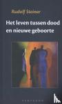 Steiner, Rudolf - Het leven tussen dood en nieuwe geboorte