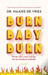 Vries, Maaike de - Burn baby burn - Minder kilo's, meer energie met de Metabole Methode