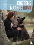 Bladder, Monique - Kijk eens naar je hond - aan de slag met zijn gedrag