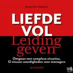 Hospers, Jacqueline - Liefdevol leidinggeven - Omgaan met complexe situaties, 12 nieuwe vaardigheden voor managers