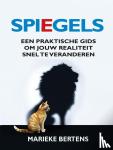 Bertens, Marieke - Spiegels - Een praktische gids om jouw realiteit snel te veranderen