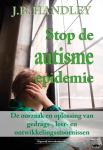 Handley, J.B. - Stop de autisme-epidemie - De oorzaak en oplossing van gedrags-, leer- en ontwikkelingsstoornissen