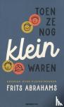 Abrahams, Frits - Toen ze nog klein waren - Kroniek over kleinkinderen