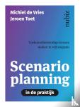 Vries, Michiel de, Toet, Jeroen - Scenarioplanning in de praktijk