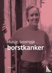 Visser, Eva - Huisje, boompje ... borstkanker - 'Op jouw leeftijd gebeurt dat niet'