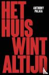 Palaia, Anthony - Het huis wint altijd
