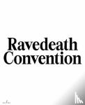  - Ravedeath Convention