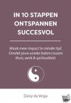 Veiga, Daisy da - In 10 stappen ontspannen succesvol - Maak meer impact in minder tijd. Ontdek jouw unieke balans tussen thuis, werk & spiritualiteit