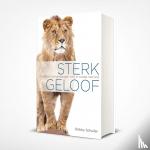 Schuller, Bobby - Sterk geloof - Dagelijkse bemoedigingen voor je wandel met God