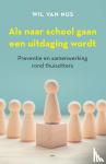 Nus, Wil van - Als naar school gaan een uitdaging wordt - Preventie en samenwerking rond thuiszitters