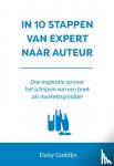 Goddijn, Daisy - In 10 stappen van expert naar auteur - Doe inspiratie op voor het schrijven van een boek als marketingmiddel