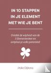 Dijkstra, Jitske - In 10 stappen in je element met wie je bent - Ontdek de wijsheid van de 5 Elementenleer en ontplooi je volle potentieel